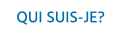 QUI SUIS-JE?