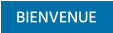 BIENVENUE
